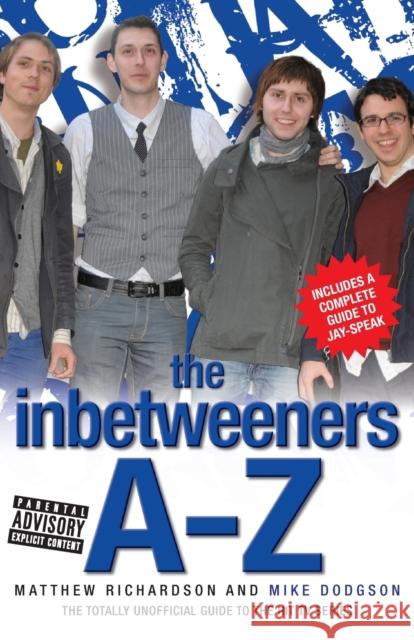 The Inbetweeners A-Z: The Totally Unofficial Guide to the Hit TV Series Molloy, Ally 9781843583554  - książka