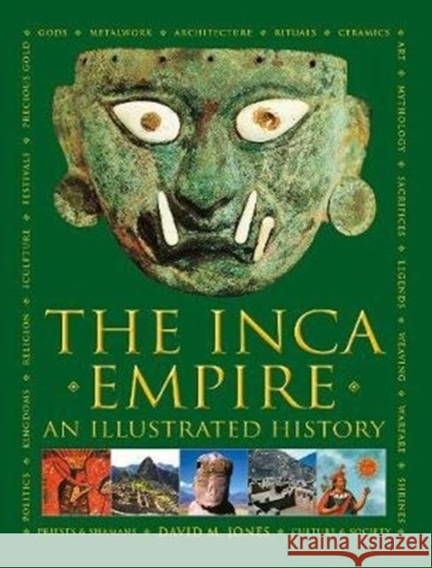 The Inca Empire: An Illustrated History David Jones 9780754834939 Anness Publishing - książka