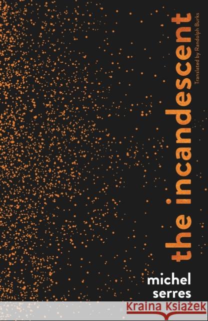 The Incandescent Michel Serres 9781474297400 Bloomsbury Academic - książka