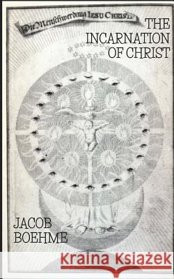 The Incarnation of Christ Wayne Kraus Jacob Boehme 9781983262623 Independently Published - książka