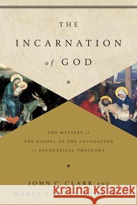 The Incarnation of God Marcus Peter Johnson 9781433541872 Crossway - książka