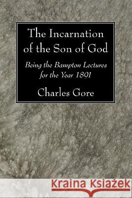 The Incarnation of the Son of God Charles Gore 9781606081686 Wipf & Stock Publishers - książka