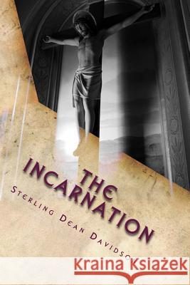 The Incarnation: Solution to a Divine Dilemma Sterling Dean Davidson 9781540836021 Createspace Independent Publishing Platform - książka