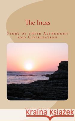 The Incas: Story of their Astronomy and Civilization Du Gourcq, Jean 9781545487570 Createspace Independent Publishing Platform - książka