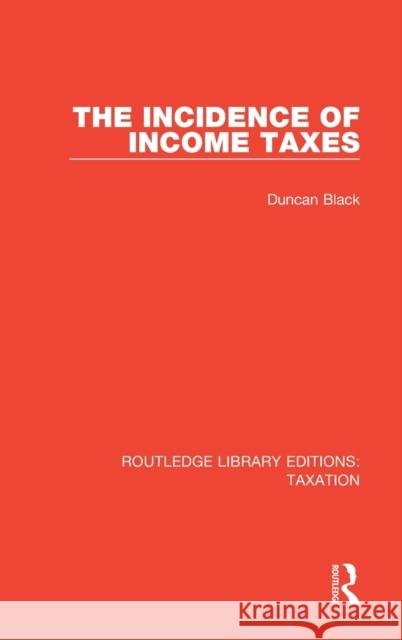 The Incidence of Income Taxes Duncan Black 9780815349655 Taylor and Francis - książka