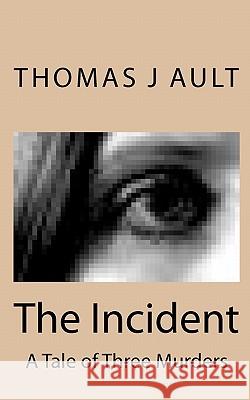 The Incident Thomas J. Ault Paulette J. Ault 9781453809303 Createspace - książka