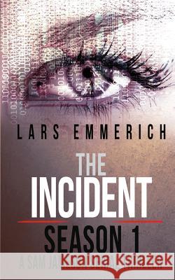 The Incident - Season 1 - A Sam Jameson Serial Thriller: Episodes 1 through 4 of The Incident, A Special Agent Sam Jameson Serial Thriller Emmerich, Lars 9780991255429 Polymath Publishing - książka