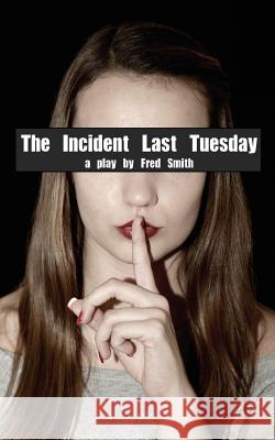 The Incident Last Tuesday Fred Smith 9781493713547 Createspace - książka