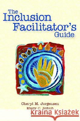 The Inclusion Facilitator's Guide Cheryl M. Jorgensen Mary C. Shuh Jan Nisbet 9781557667076 Brookes Publishing Company - książka