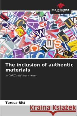 The inclusion of authentic materials Ritt, Teresa 9786200758149 Our Knowledge Publishing - książka