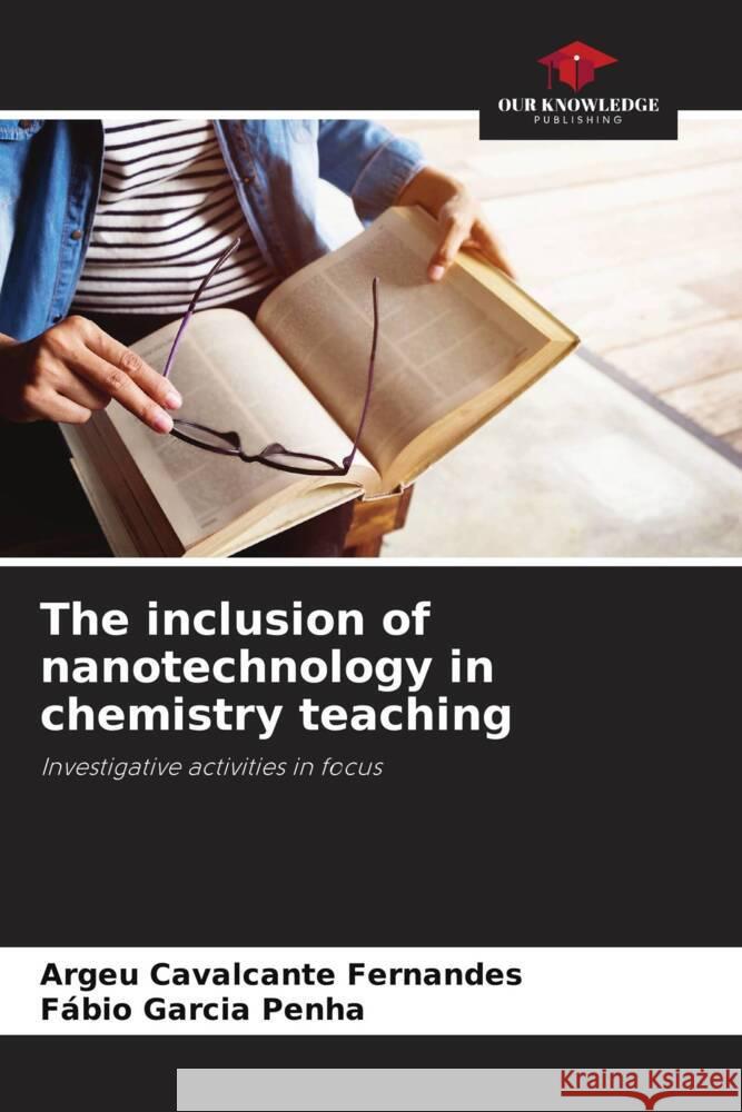 The inclusion of nanotechnology in chemistry teaching Fernandes, Argeu Cavalcante, Penha, Fábio Garcia 9786208602550 Our Knowledge Publishing - książka