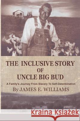 The Inclusive Story Of Uncle Big Bud Williams, James E. 9780980110241 Henryretta's Enterprises - książka
