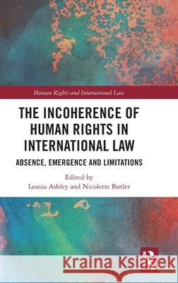 The Incoherence of Human Rights in International Law: Absence, Emergence and Limitations Louisa Ashley Nicolette Butler 9781032638034 Routledge - książka