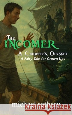 The Incomer: A Caribbean Odyssey Mike Rothery 9781720264033 Independently Published - książka