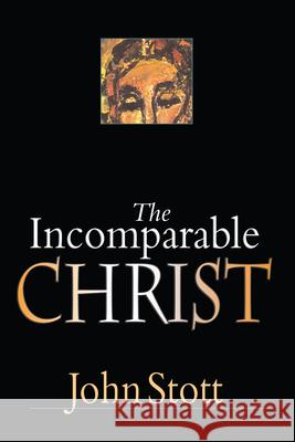 The Incomparable Christ John Stott 9780830832224 InterVarsity Press - książka