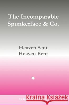 The Incomparable Spunkerface & Co.: Heaven Sent - Heaven Bent Kenneth L. Fische 9781542312868 Createspace Independent Publishing Platform - książka