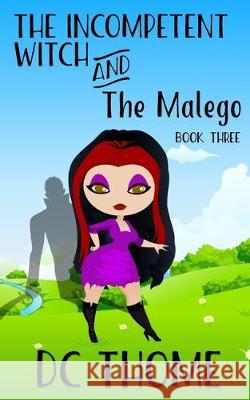 The Incompetent Witch and the Malego DC Thome 9781698874364 Independently Published - książka
