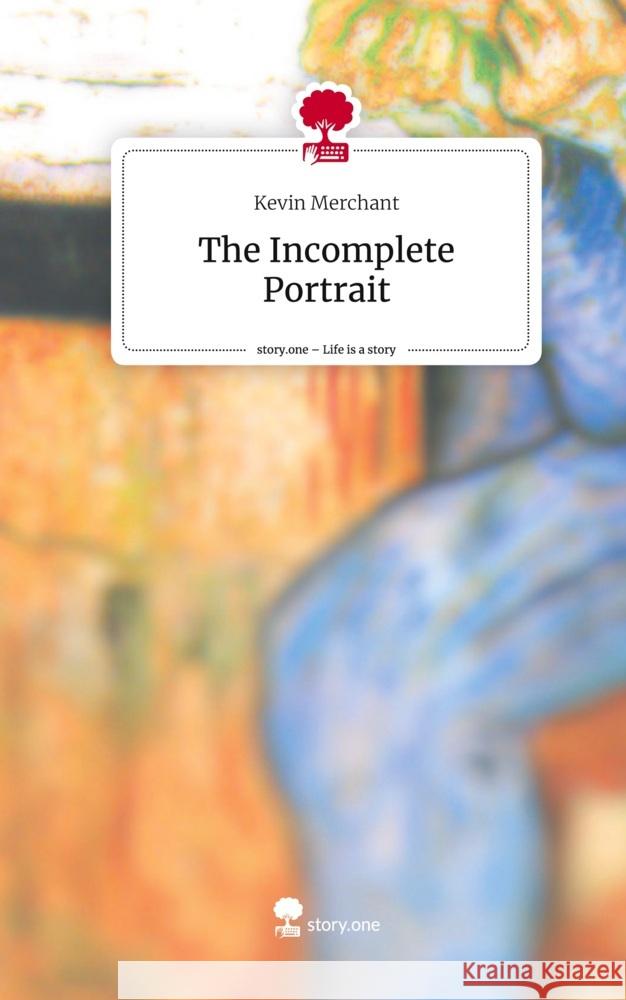 The Incomplete Portrait. Life is a Story - story.one Merchant, Kevin 9783711564528 story.one publishing - książka