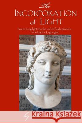 The Incorporation of Light Miles Mathis 9781105226847 Lulu.com - książka