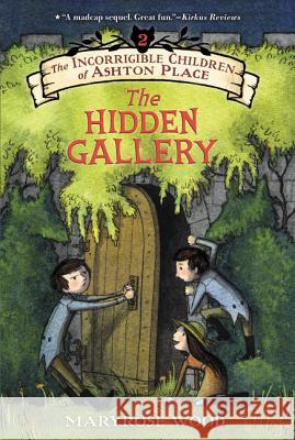 The Incorrigible Children of Ashton Place: Book II: The Hidden Gallery Maryrose Wood Jon Klassen 9780062366948 Balzer & Bray/Harperteen - książka