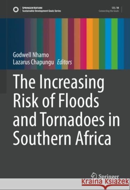 The Increasing Risk of Floods and Tornadoes in Southern Africa Godwell Nhamo Lazarus Chapungu 9783030741914 Springer - książka