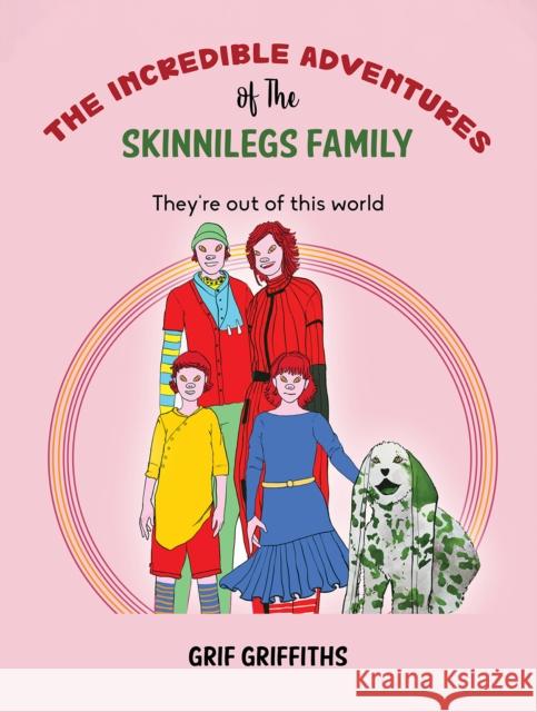 The Incredible Adventures of The Skinnilegs Family Grif Griffiths 9781035804559 Austin Macauley Publishers - książka