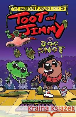 The Incredible Adventures of Toot and Jimmy VS Doc Snot (Toot and Jimmy #2) Paul Moncrieffe Dean Outschoorn  9781778021251 Toot Books Inc. - książka