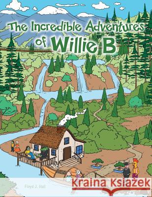 The Incredible Adventures of Willie B Floyd J. Hall 9781479714513 Xlibris Corporation - książka
