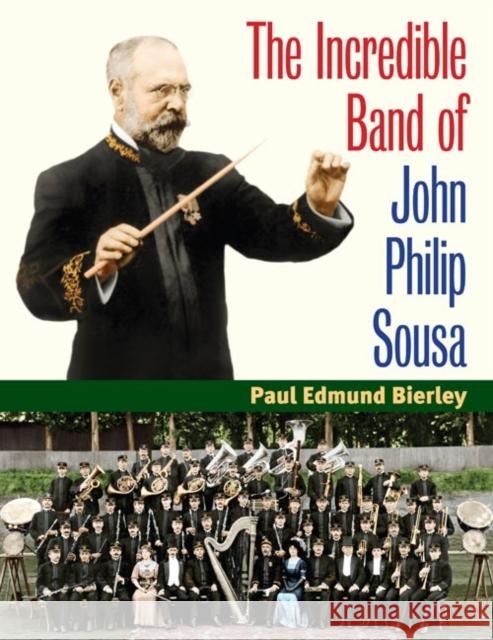 The Incredible Band of John Philip Sousa Paul E. Bierley 9780252031472 University of Illinois Press - książka