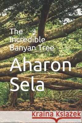 The Incredible Banyan Tree Aharon Sela 9781712181867 Independently Published - książka