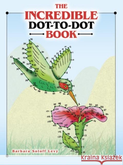 The Incredible Dot-To-Dot Book Soloff Levy, Barbara 9780486493077 Dover Publications - książka