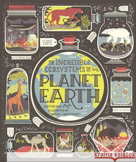 The Incredible Ecosystems of Planet Earth Rachel Ignotofsky   9781526361745 Hachette Children's Group - książka