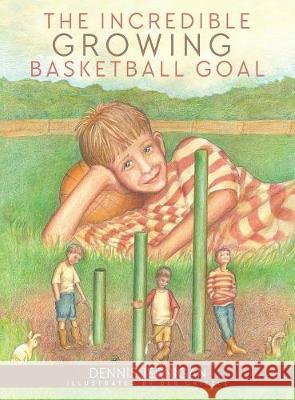 The Incredible Growing Basketball Goal Dennis Jernigan, Deb Grizzle 9781613143759 Innovo Publishing LLC - książka