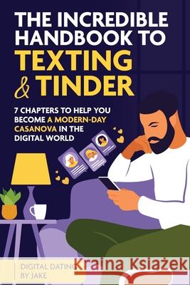 The incredible handbook to Texting and Tinder Jake Rane 9789083195902 Digitaldatingbyjake - książka