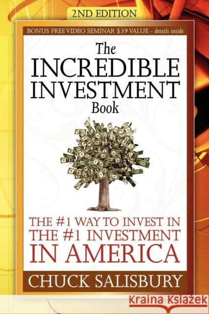 The Incredible Investment Book: The #1 Way to Invest in the #1 Investment in America Chuck Salisbury 9781600376641 Morgan James Publishing - książka