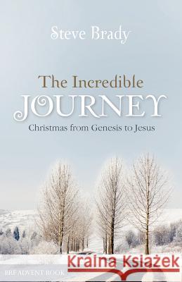 The Incredible Journey Steve Brady 9780857460035 BIBLE READING FELLOWSHIP - książka