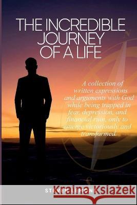 The Incredible Journey of a Life Steven Lemons   9781915424259 Steven E. Lemons - książka