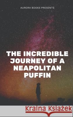 The Incredible Journey of a Neapolitan Puffin Valerio Gargiulo 9789935244680 Kindle Direct Publishing - książka