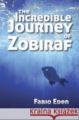 The Incredible Journey of Zobiraf Fabio Eden 9781439222201 Booksurge Publishing - książka