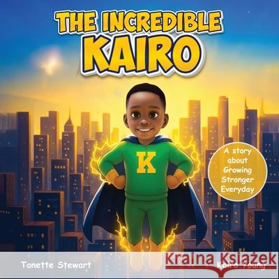 The Incredible Kairo Tonette Stewart Kairo Young Zoya Khan 9781736770627 Queen Nette LLC - książka