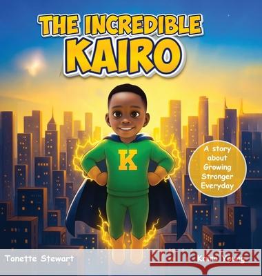 The Incredible Kairo Tonette Stewart Kairo Young Zoya Khan 9781736770634 Queen Nette LLC - książka