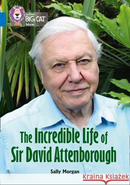 The Incredible Life of Sir David Attenborough: Band 16/Sapphire Sally Morgan 9780008208899 HarperCollins Publishers - książka