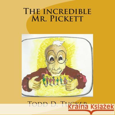 The Incredible Mr. Pickett Todd D. Tucker Lamar Roulac 9781512373929 Createspace - książka