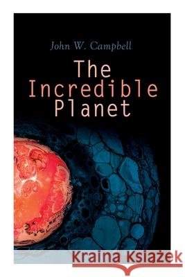 The Incredible Planet: Aarn Munro Chronicles John W Campbell 9788027309160 e-artnow - książka