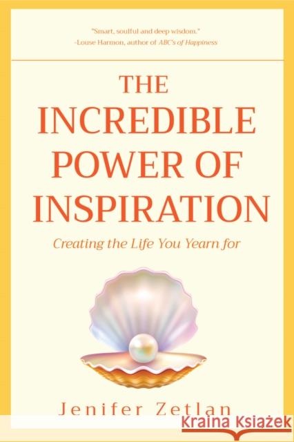 The Incredible Power of Inspiration: Creating the Life You Yearn for Jenifer Zetlan 9781633536272 Mango - książka