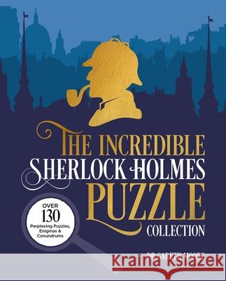 The Incredible Sherlock Holmes Puzzle Collection: Over 130 Perplexing Puzzles, Enigmas and Conundrums Sidney Paget Gareth Moore George Wylie Hutchinson 9781398829435 Sirius Entertainment - książka