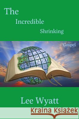 The Incredible Shrinking Gospel Lee a. Wyatt 9781631992162 Energion Publications - książka