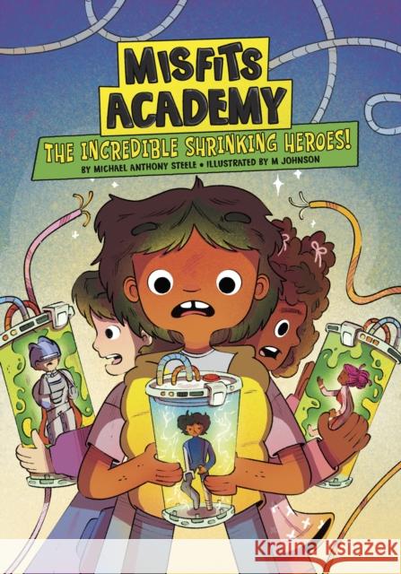 The Incredible Shrinking Heroes! Michael  Anthony Steele 9781398261198 Capstone Global Library Ltd - książka