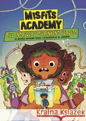 The Incredible Shrinking Heroes! Michael Anthony Steele M. Johnson 9781669082613 Stone Arch Books - książka