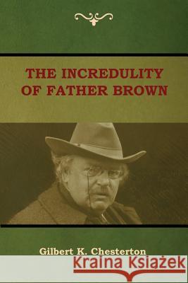 The Incredulity of Father Brown Gilbert K Chesterton 9781644390504 Indoeuropeanpublishing.com - książka